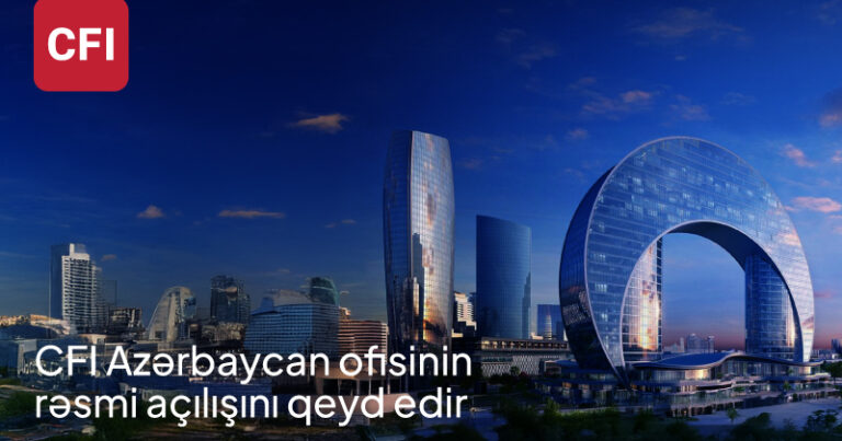 CFI şirkəti CFI Azerbaijan-ın rəsmi açılışını qeyd edir